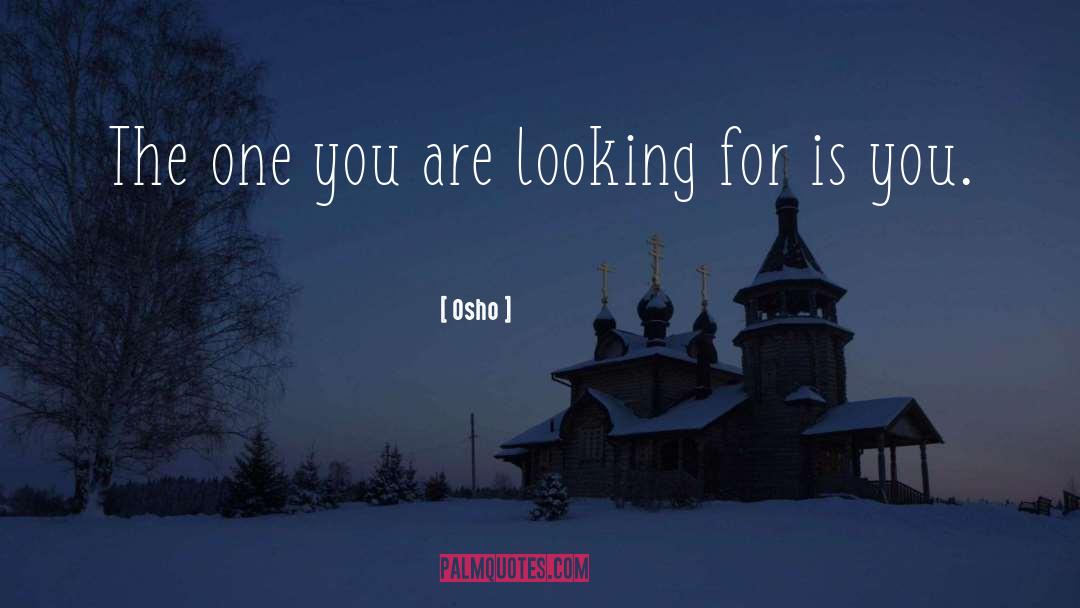 Osho Quotes: The one you are looking