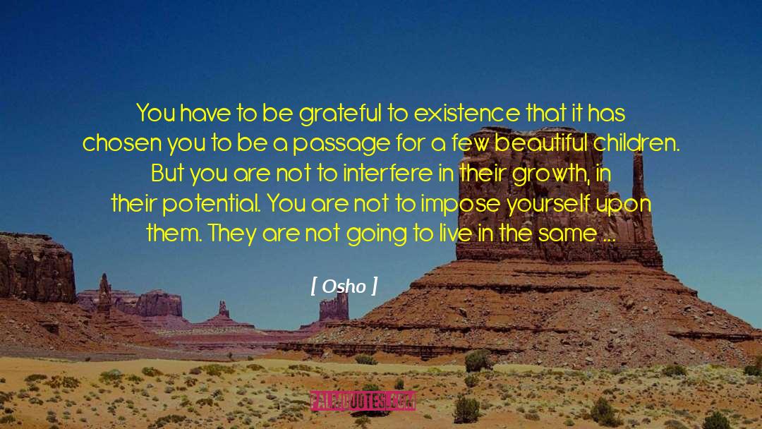 Osho Quotes: You have to be grateful