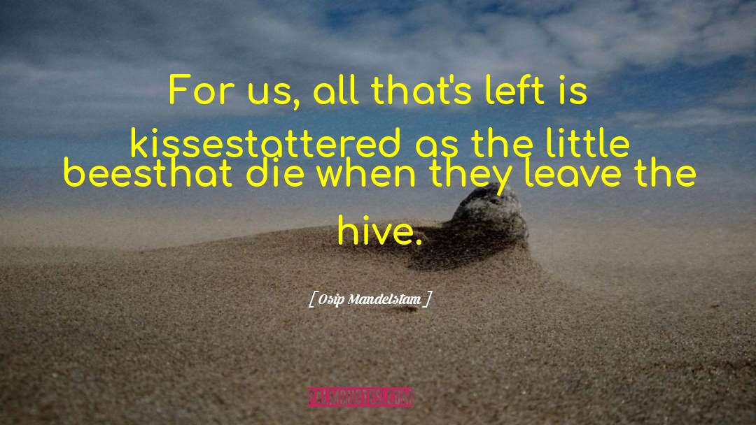 Osip Mandelstam Quotes: For us, all that's left