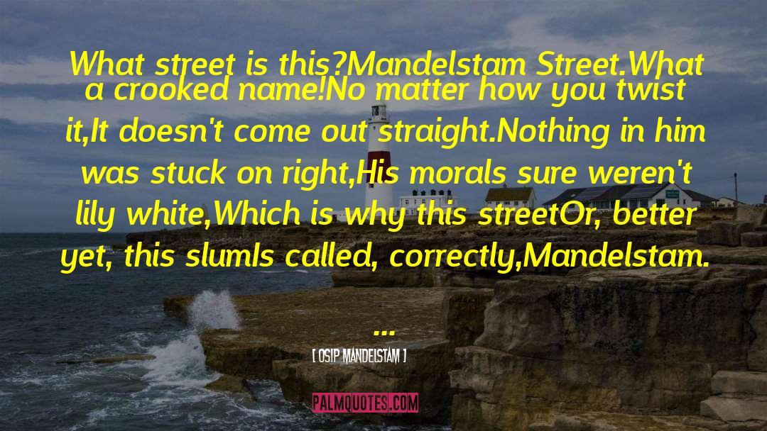 Osip Mandelstam Quotes: What street is this?<br />Mandelstam