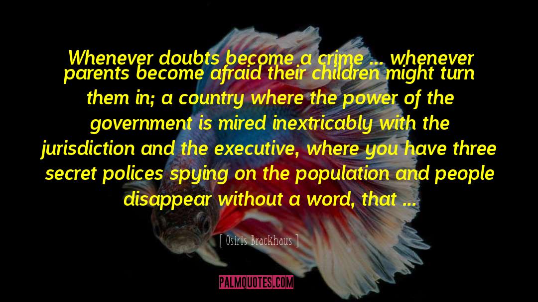 Osiris Brackhaus Quotes: Whenever doubts become a crime