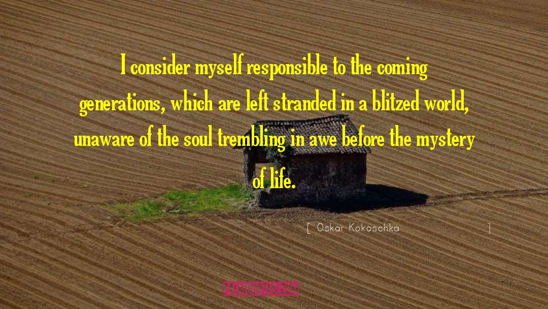 Oskar Kokoschka Quotes: I consider myself responsible to