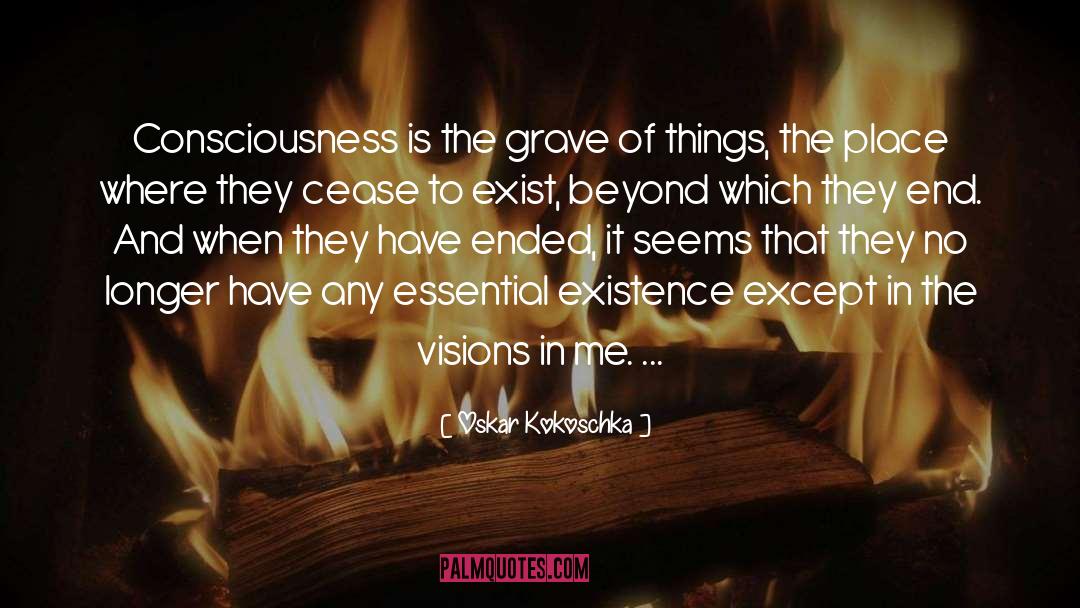 Oskar Kokoschka Quotes: Consciousness is the grave of