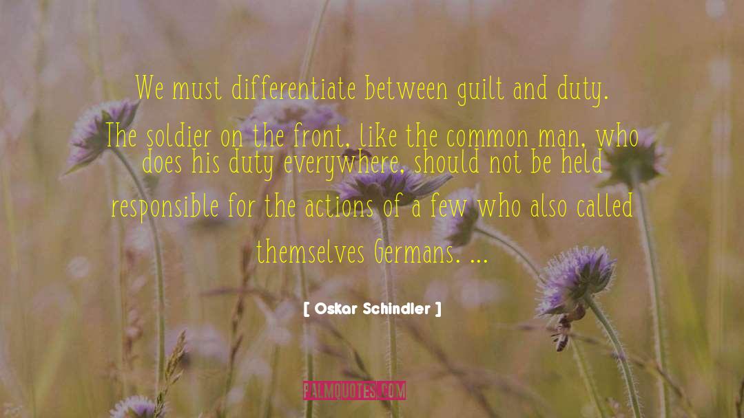 Oskar Schindler Quotes: We must differentiate between guilt