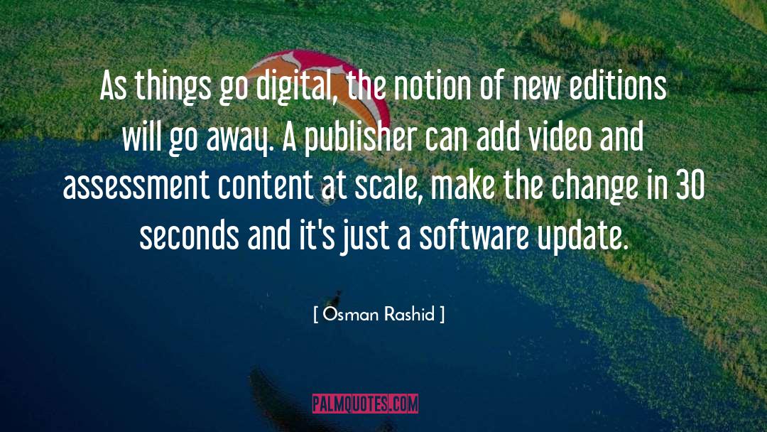 Osman Rashid Quotes: As things go digital, the