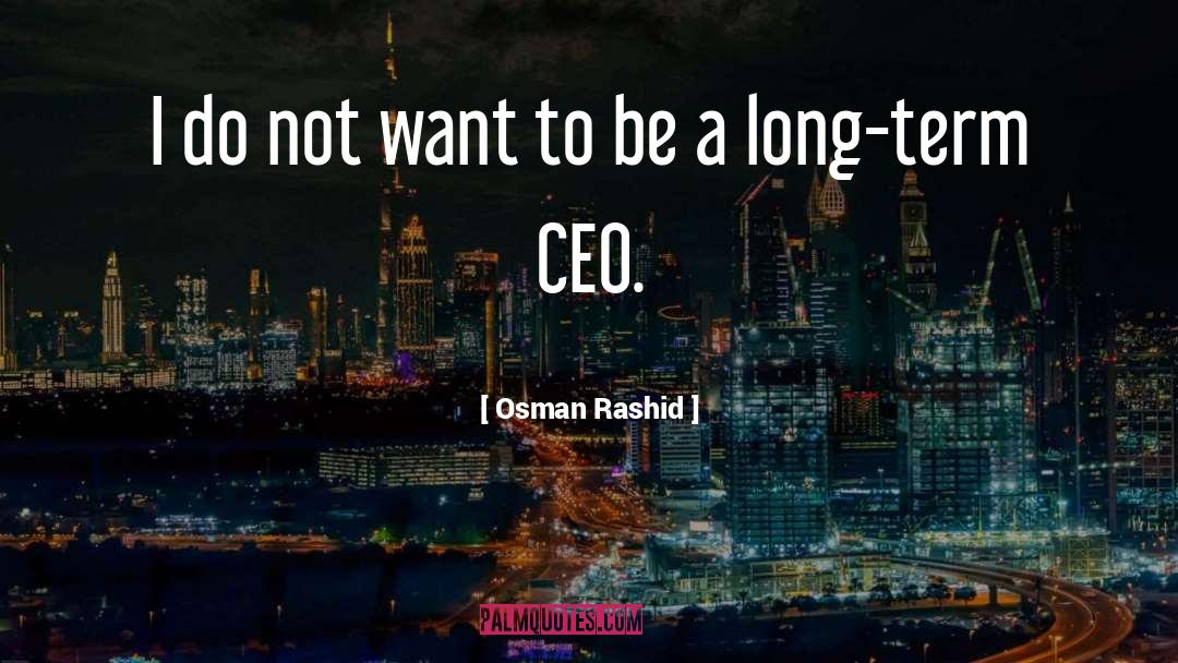 Osman Rashid Quotes: I do not want to