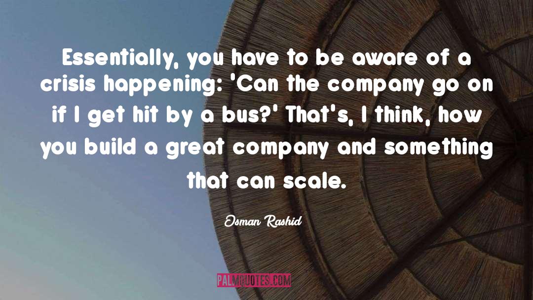 Osman Rashid Quotes: Essentially, you have to be