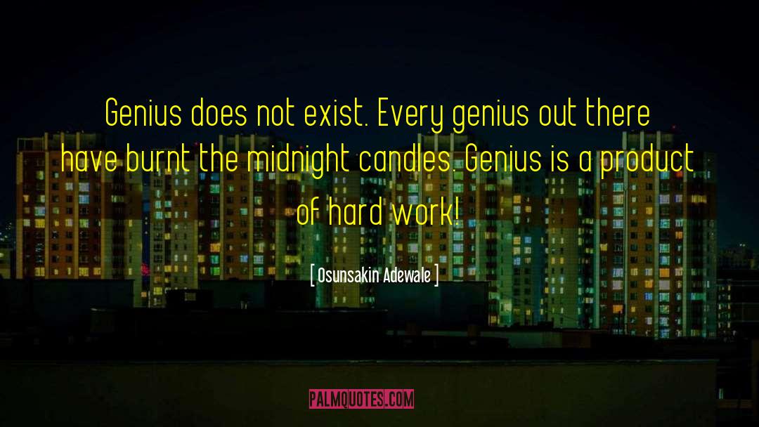 Osunsakin Adewale Quotes: Genius does not exist. Every