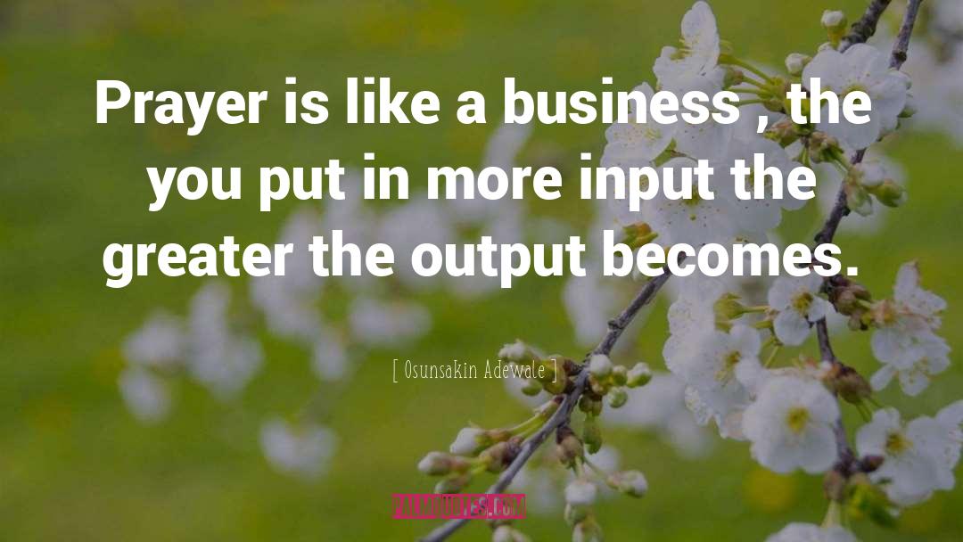 Osunsakin Adewale Quotes: Prayer is like a business