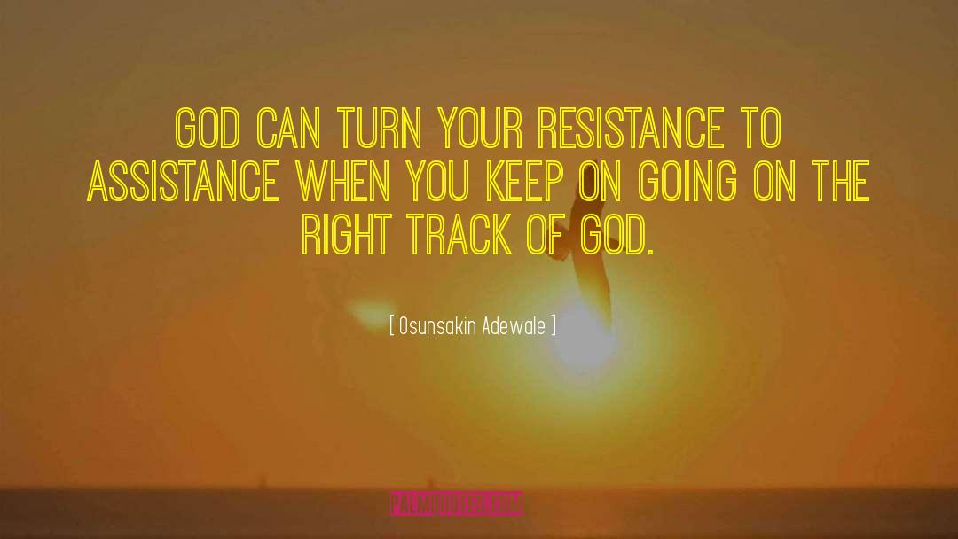 Osunsakin Adewale Quotes: God can turn your resistance