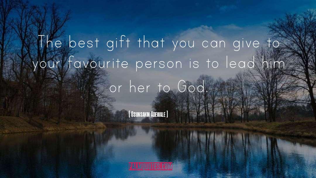 Osunsakin Adewale Quotes: The best gift that you