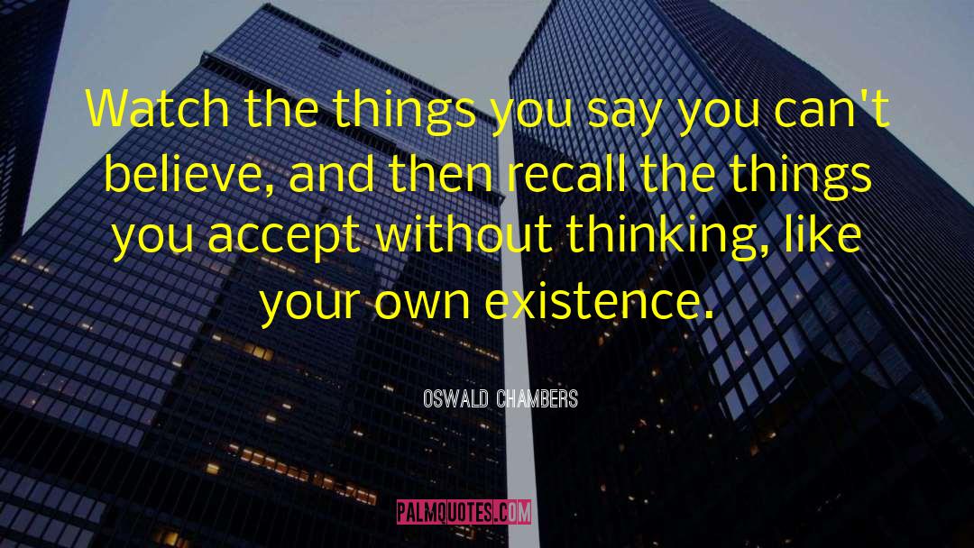 Oswald Chambers Quotes: Watch the things you say