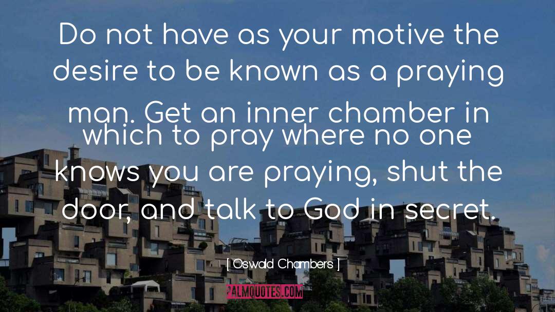 Oswald Chambers Quotes: Do not have as your