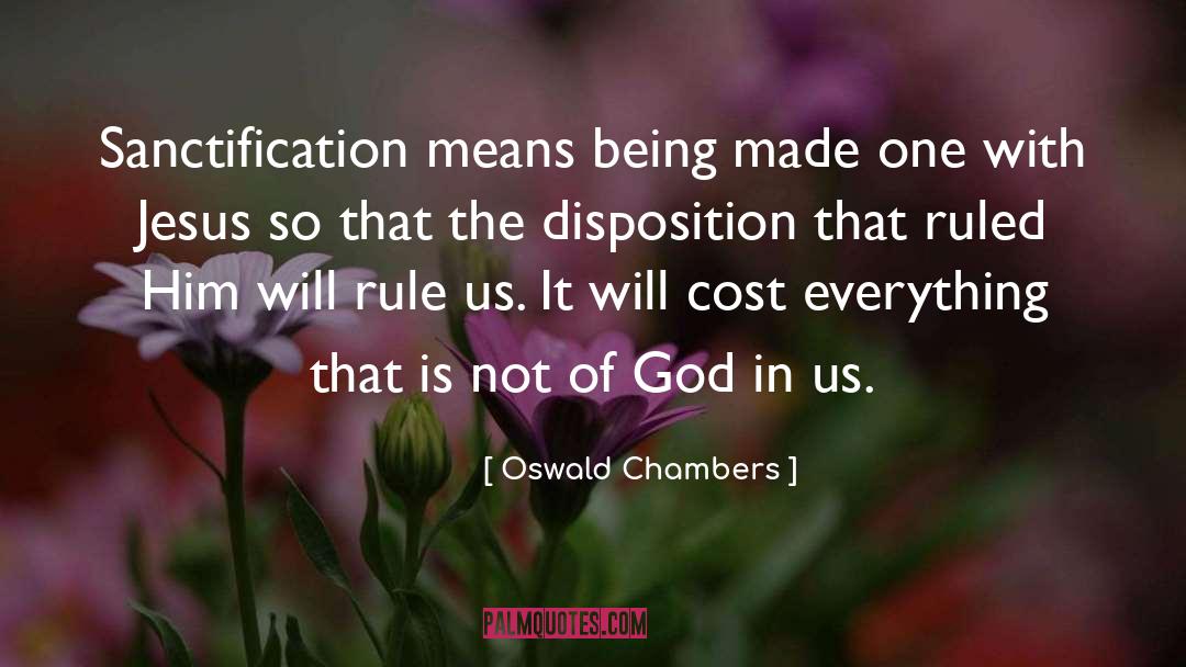 Oswald Chambers Quotes: Sanctification means being made one