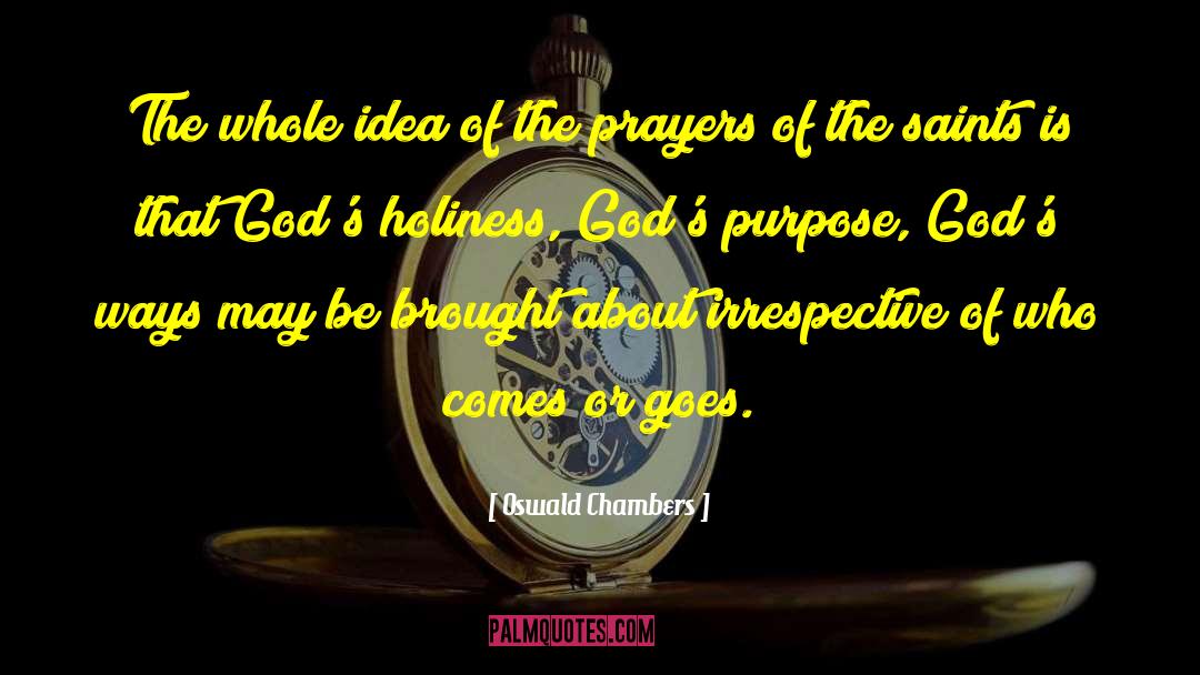 Oswald Chambers Quotes: The whole idea of the