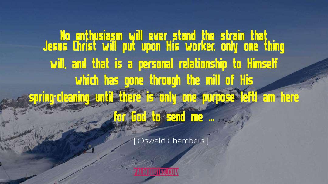 Oswald Chambers Quotes: No enthusiasm will ever stand