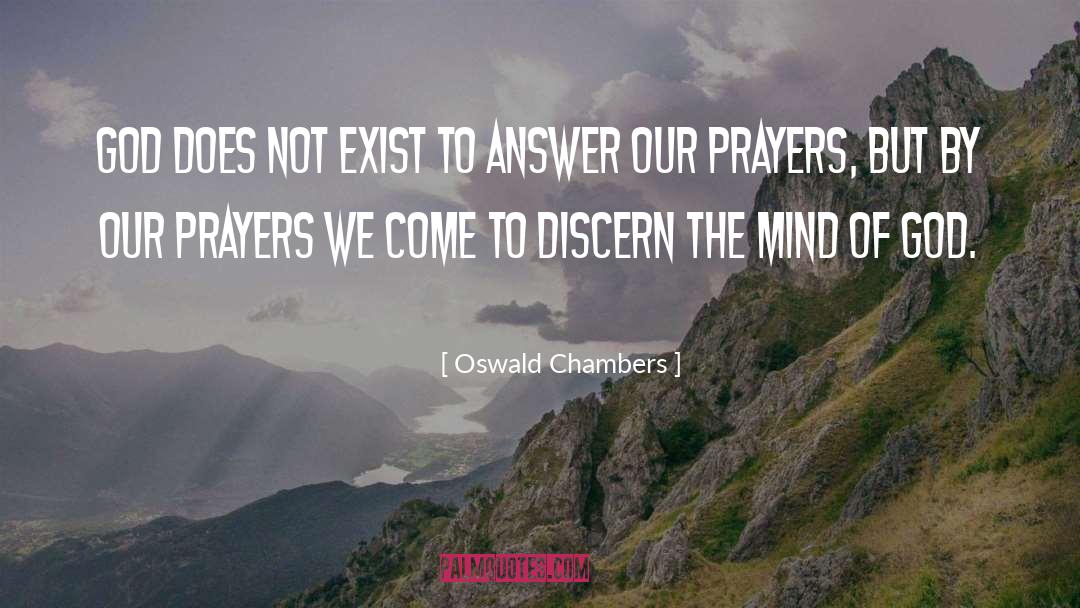 Oswald Chambers Quotes: God does not exist to