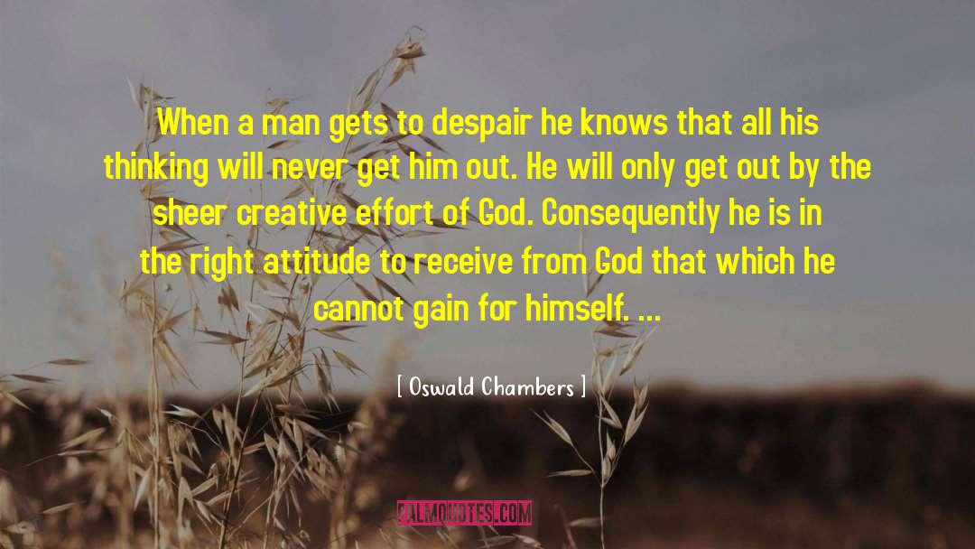 Oswald Chambers Quotes: When a man gets to