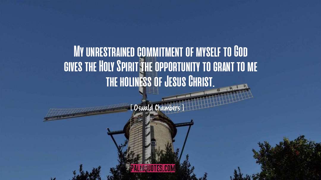 Oswald Chambers Quotes: My unrestrained commitment of myself