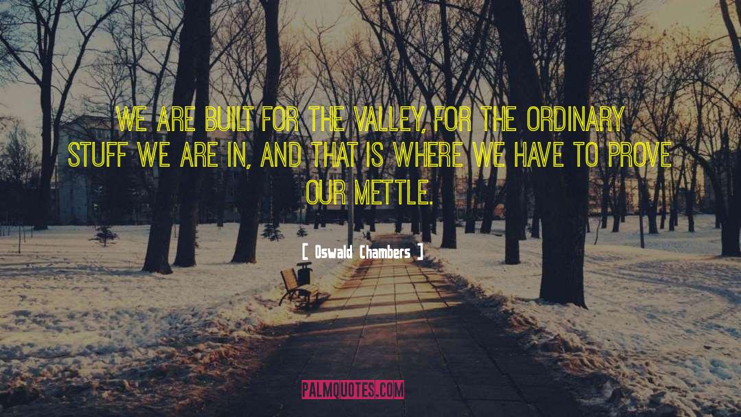 Oswald Chambers Quotes: We are built for the