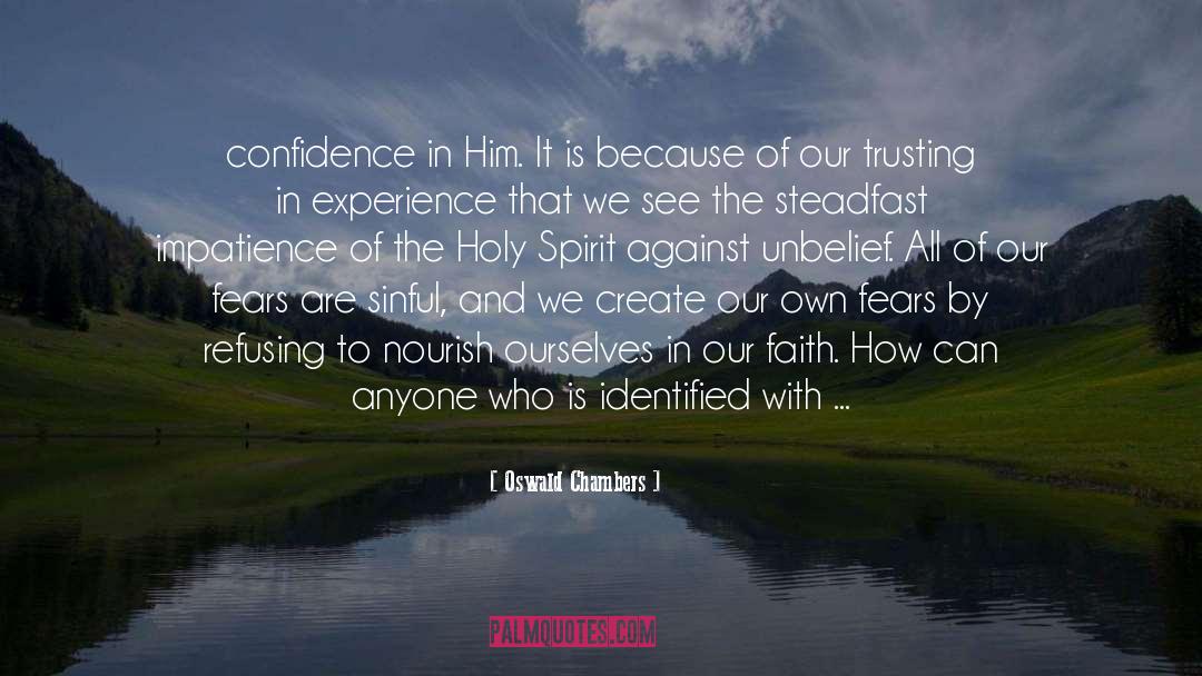 Oswald Chambers Quotes: confidence in Him. It is
