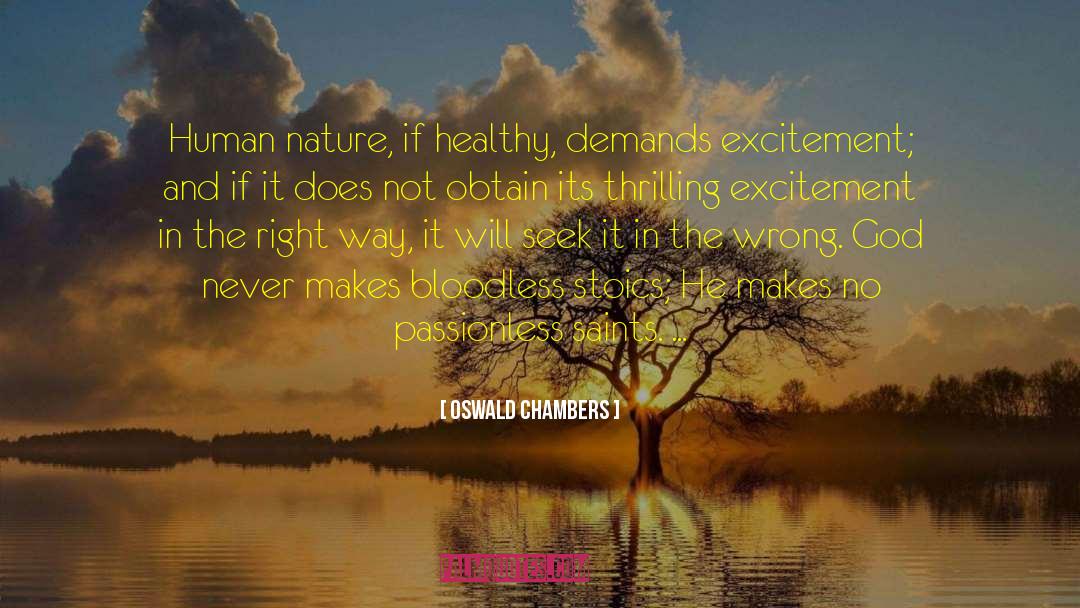 Oswald Chambers Quotes: Human nature, if healthy, demands