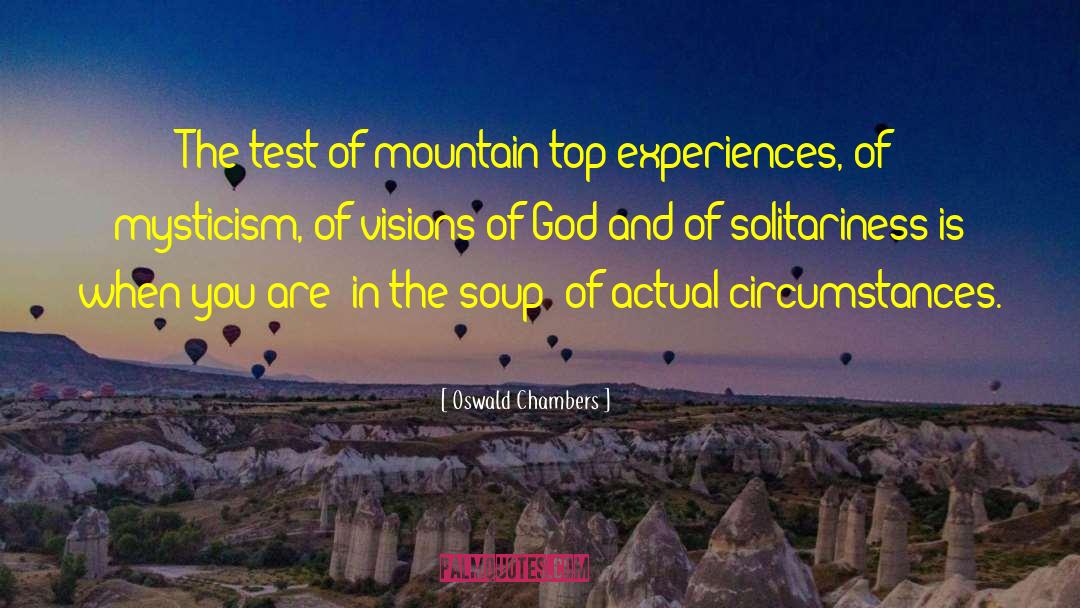 Oswald Chambers Quotes: The test of mountain-top experiences,