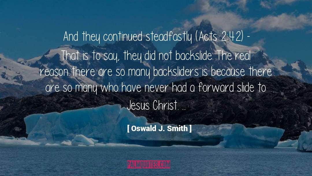 Oswald J. Smith Quotes: And they continued steadfastly (Acts
