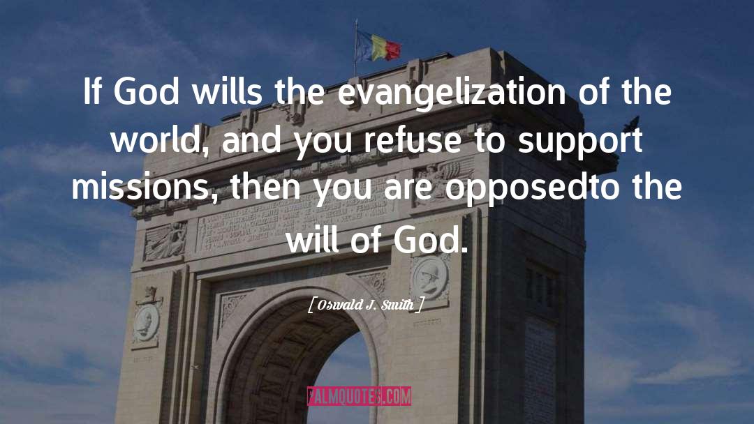 Oswald J. Smith Quotes: If God wills the evangelization