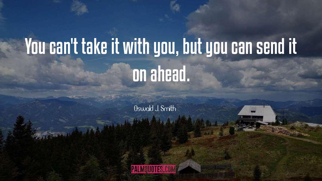 Oswald J. Smith Quotes: You can't take it with
