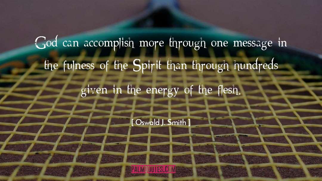 Oswald J. Smith Quotes: God can accomplish more through