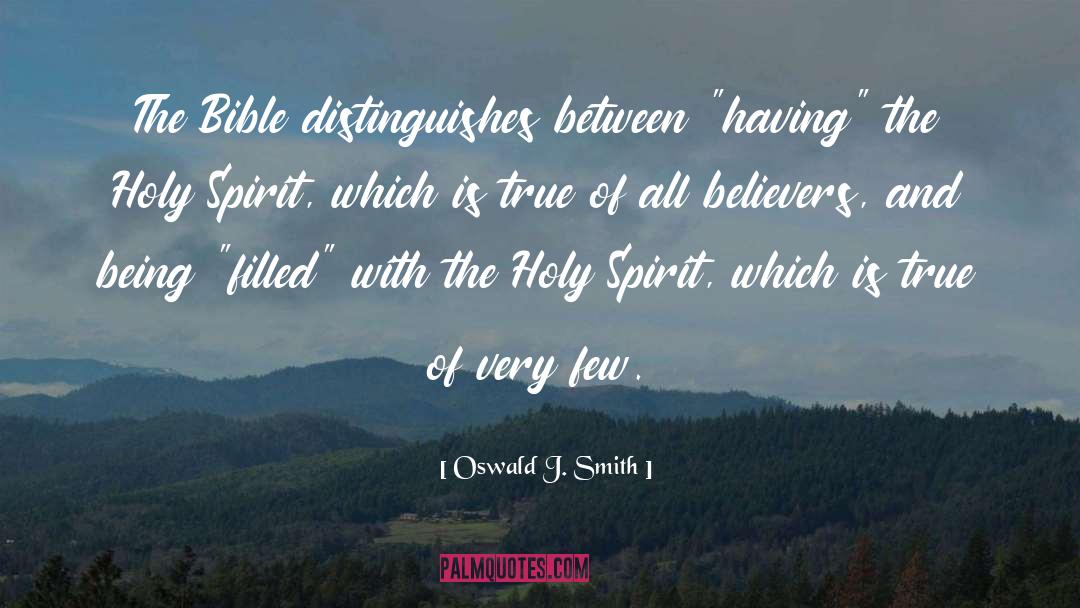 Oswald J. Smith Quotes: The Bible distinguishes between 