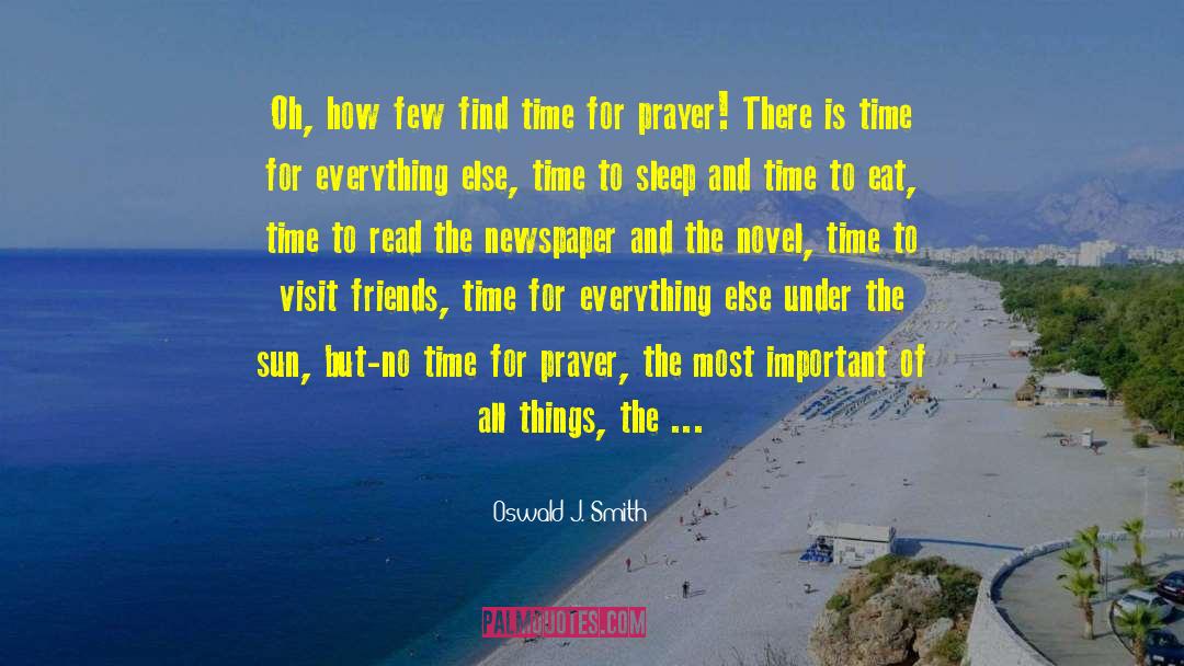 Oswald J. Smith Quotes: Oh, how few find time