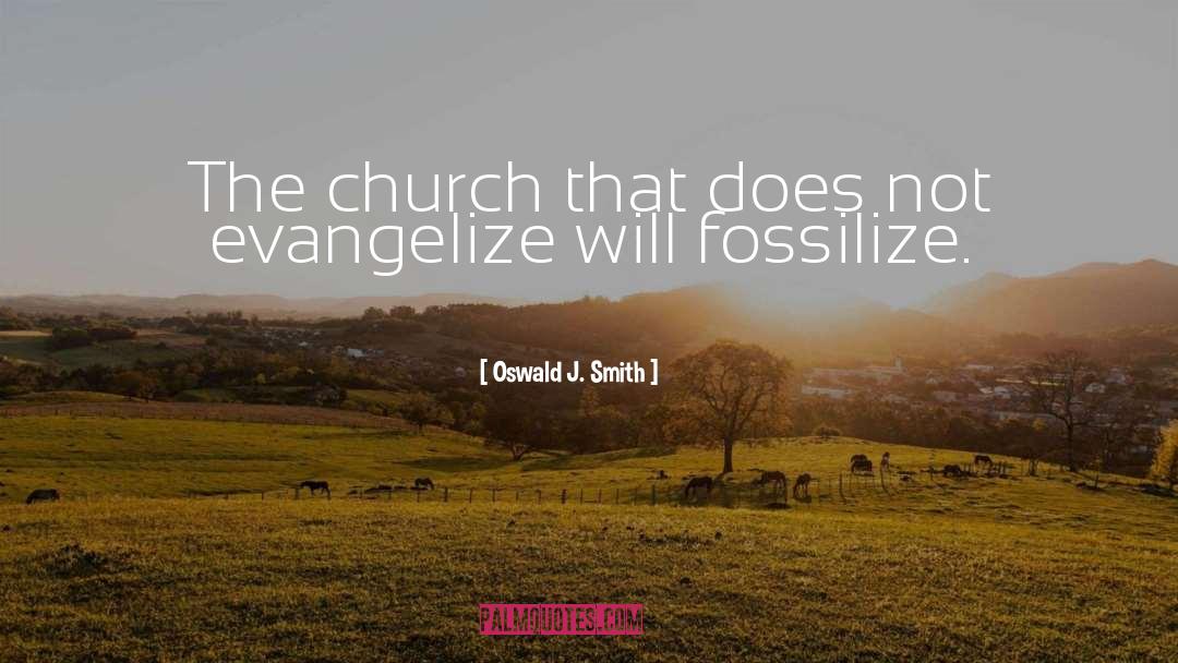 Oswald J. Smith Quotes: The church that does not
