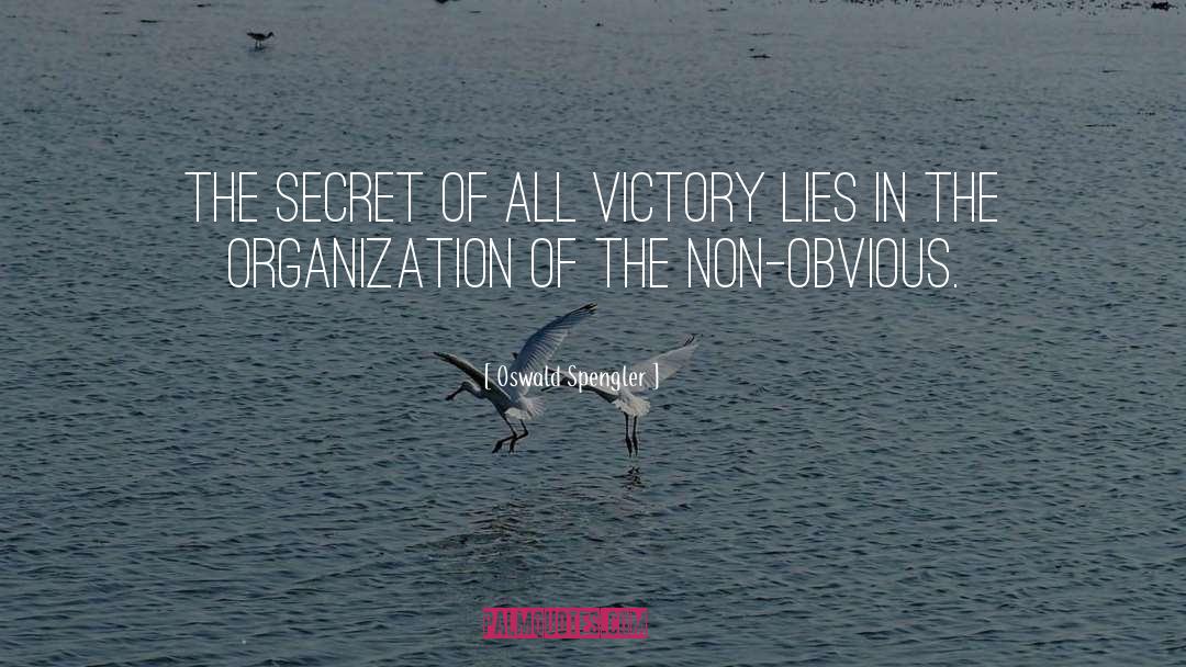 Oswald Spengler Quotes: The secret of all victory