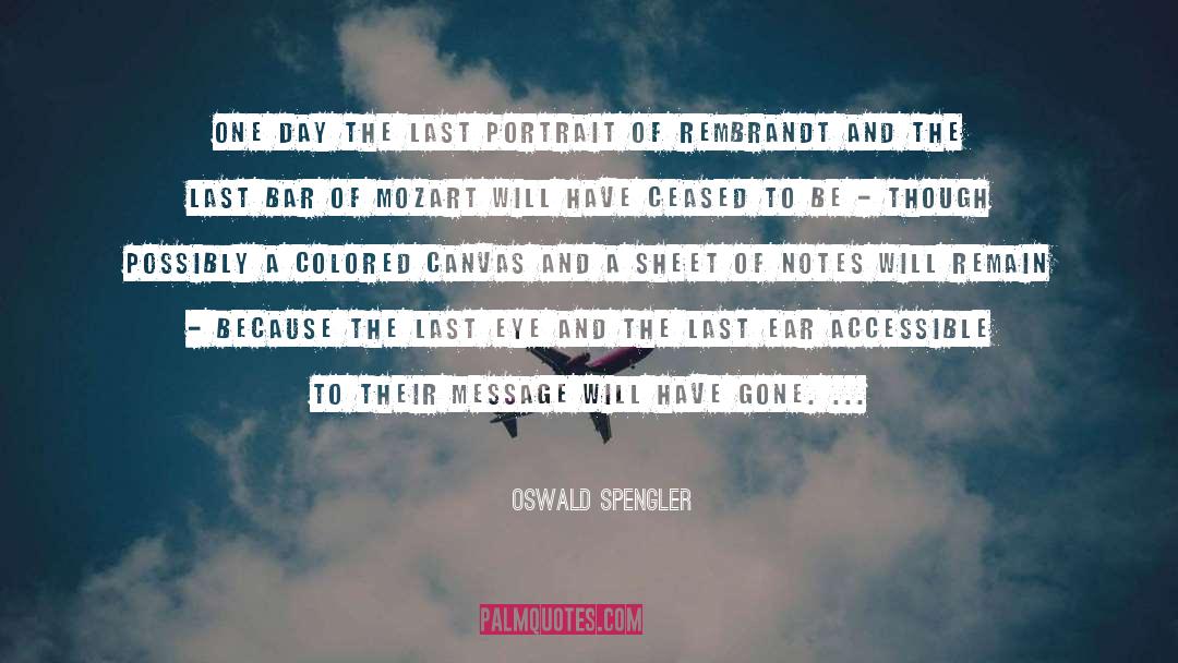 Oswald Spengler Quotes: One day the last portrait