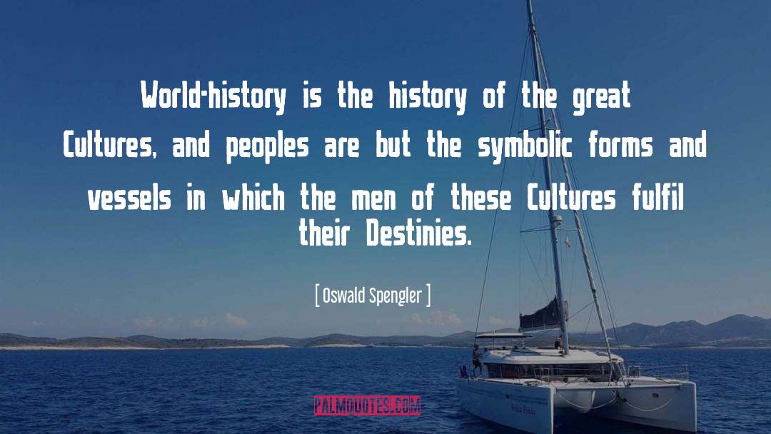 Oswald Spengler Quotes: World-history is the history of