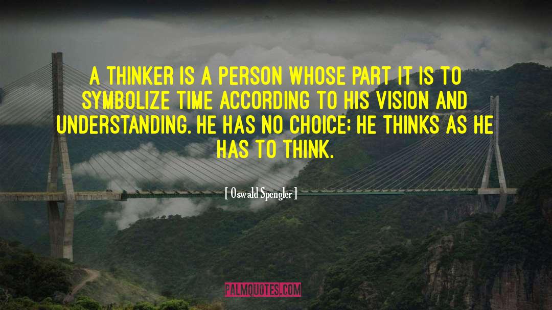 Oswald Spengler Quotes: A thinker is a person