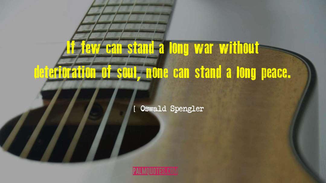 Oswald Spengler Quotes: If few can stand a