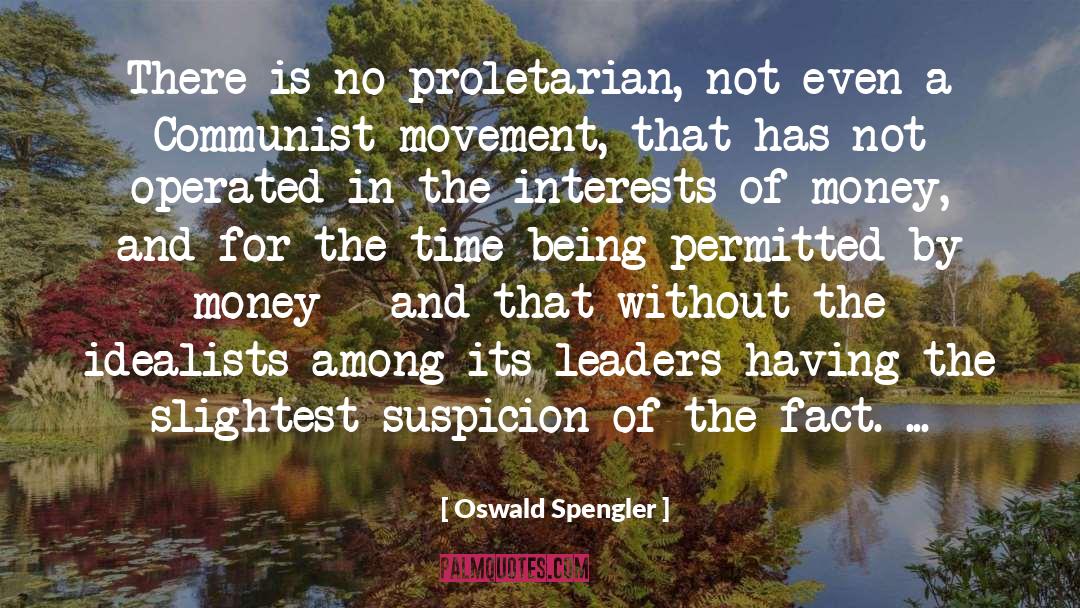 Oswald Spengler Quotes: There is no proletarian, not