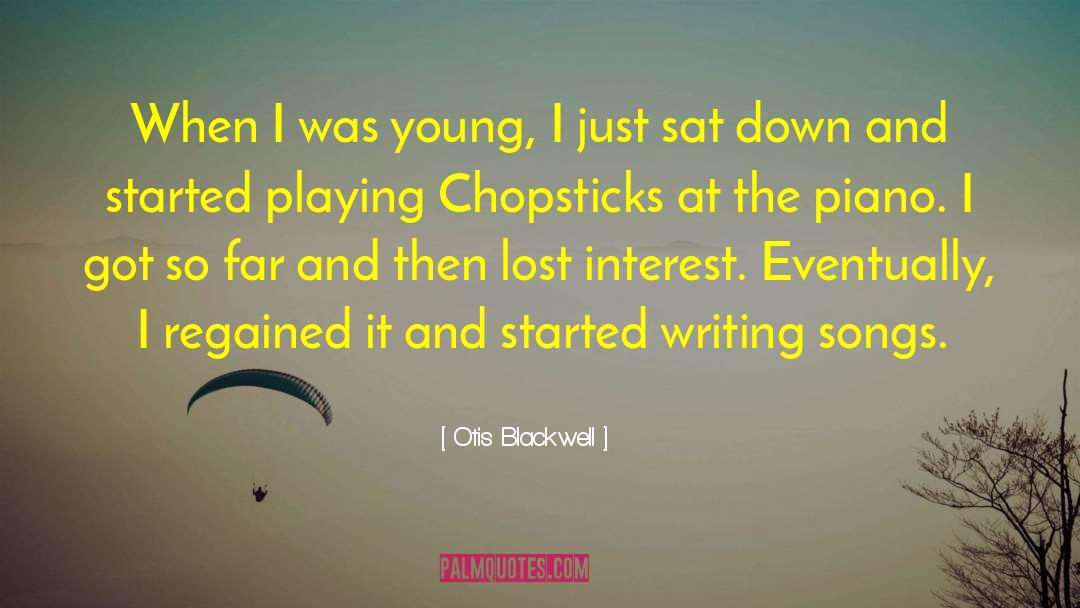 Otis Blackwell Quotes: When I was young, I