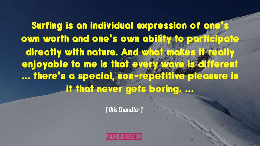 Otis Chandler Quotes: Surfing is an individual expression