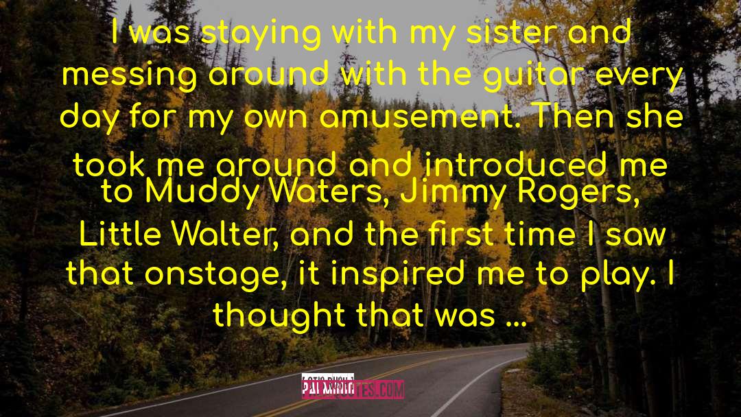 Otis Rush Quotes: I was staying with my