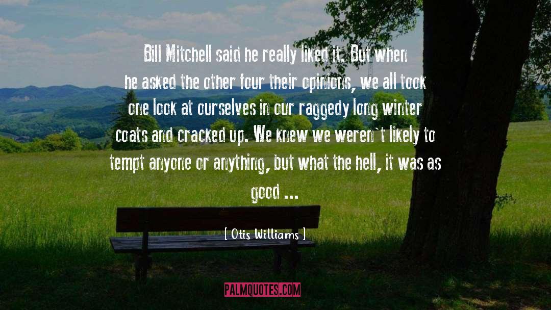 Otis Williams Quotes: Bill Mitchell said he really