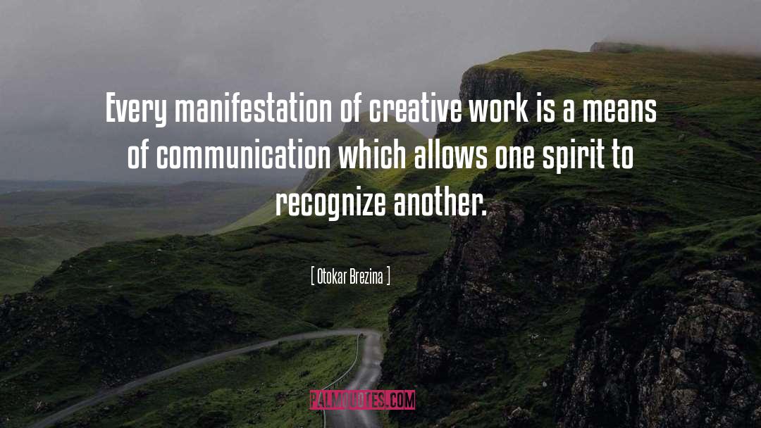 Otokar Brezina Quotes: Every manifestation of creative work