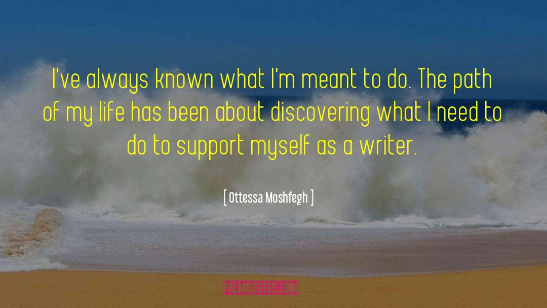 Ottessa Moshfegh Quotes: I've always known what I'm