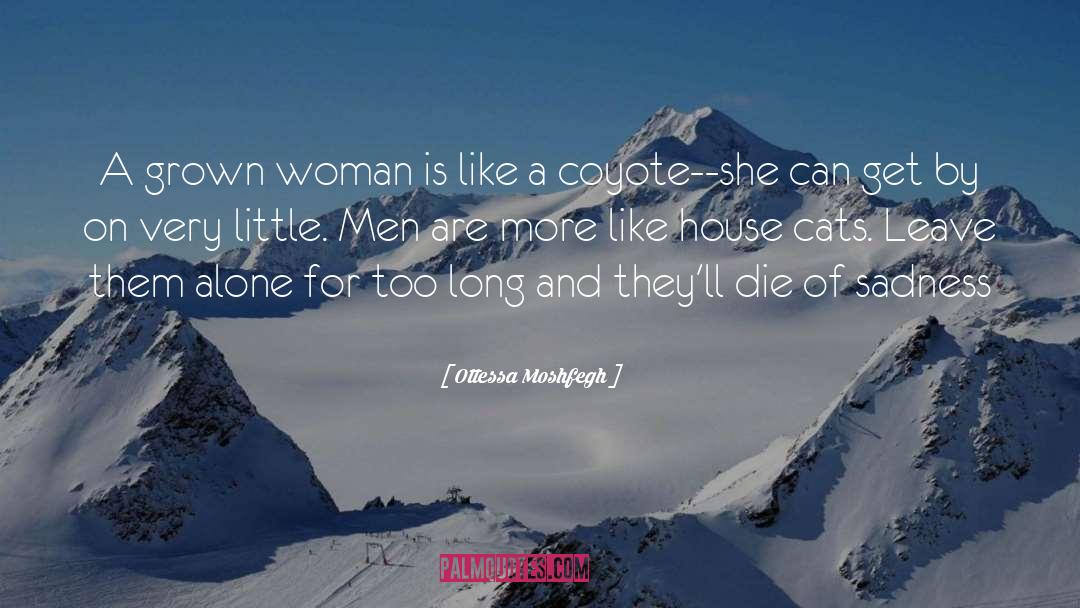 Ottessa Moshfegh Quotes: A grown woman is like