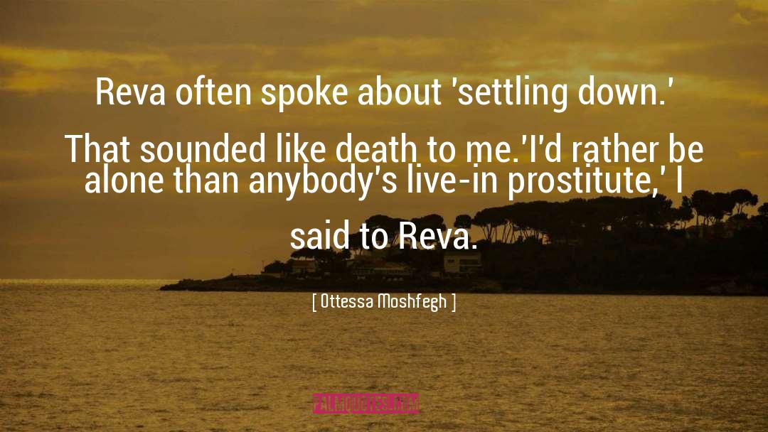 Ottessa Moshfegh Quotes: Reva often spoke about 'settling
