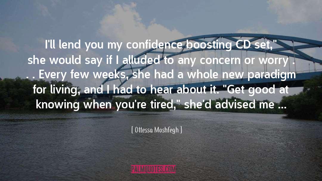 Ottessa Moshfegh Quotes: I'll lend you my confidence