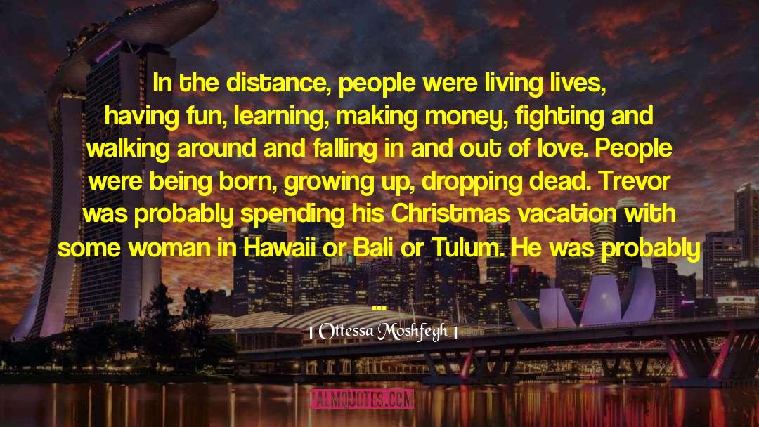 Ottessa Moshfegh Quotes: In the distance, people were